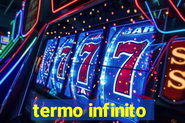 termo infinito